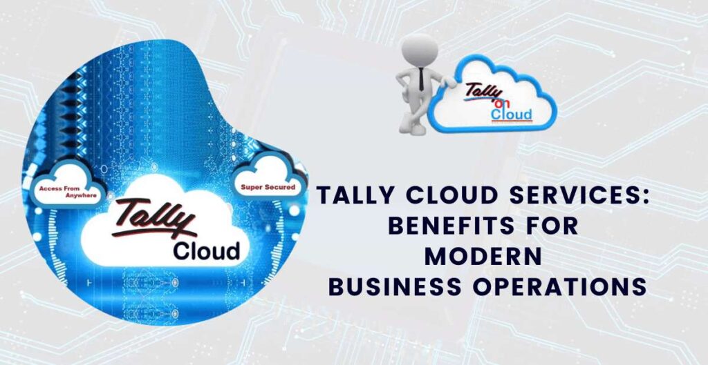 Tally Cloud Services : Benefits for Modern Business Operation