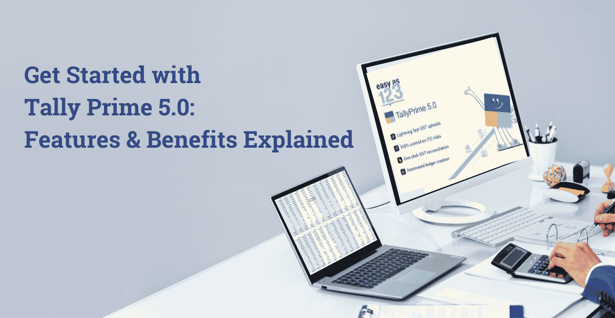 Get Started with Tally Prime 5.0: Features & Benefits Explained