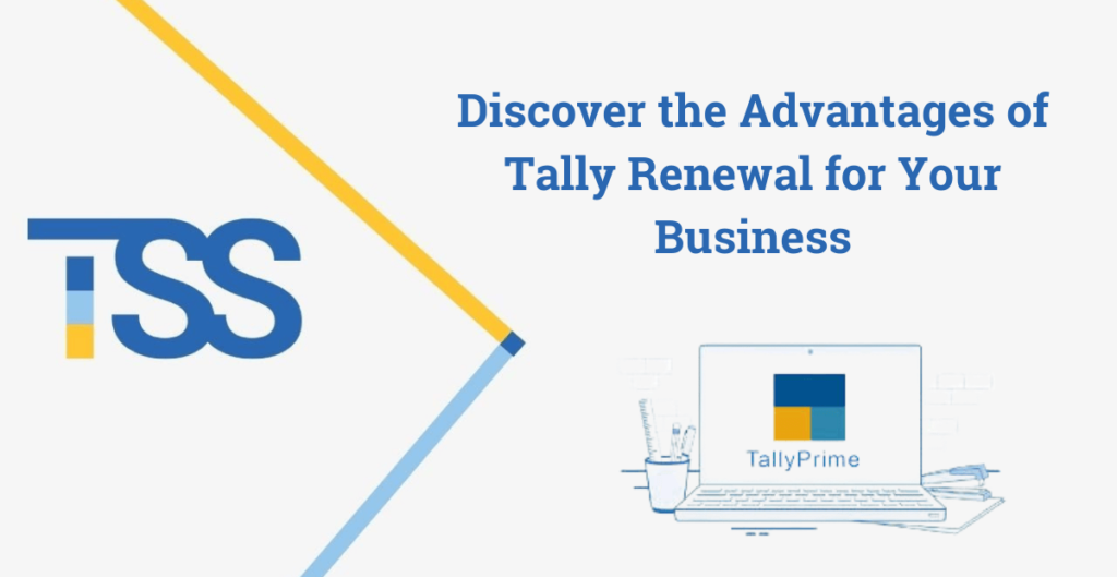 Discover the Advantages of Tally Renewal for Your Business