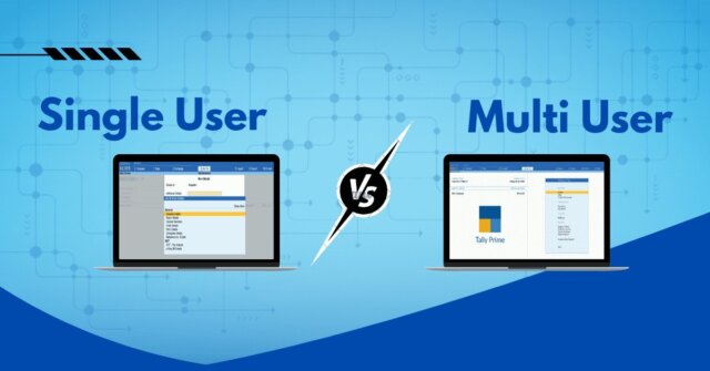 Tally Software Price In Delhi: Single User Vs. Multi-User Licenses